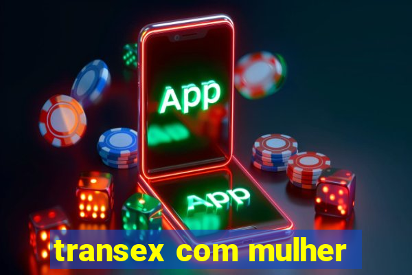 transex com mulher